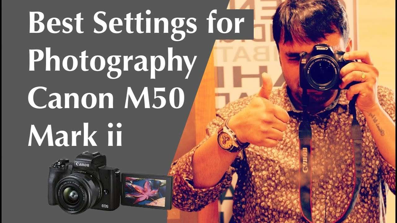 Canon eos m50 Mark ii Best Settings for Photography | Canon M50 Photography   Tips and Tricks