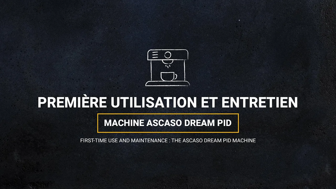 Première utilisation et entretien de la machine Ascaso Dream PID