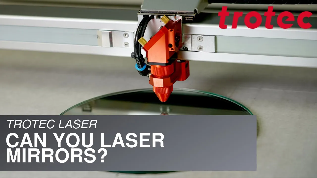 Trotec Laser: Can You Laser Mirrors?