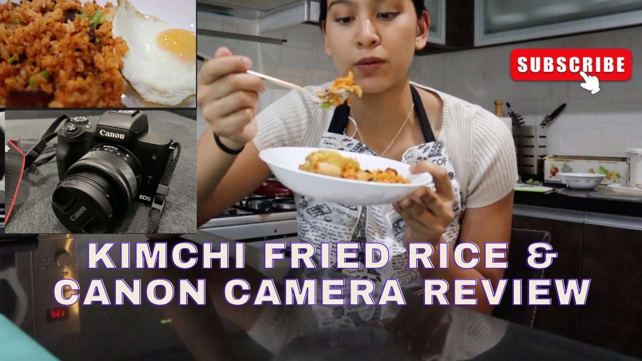 Kimchi Fried Rice + Canon EOS M50 Mark II Review