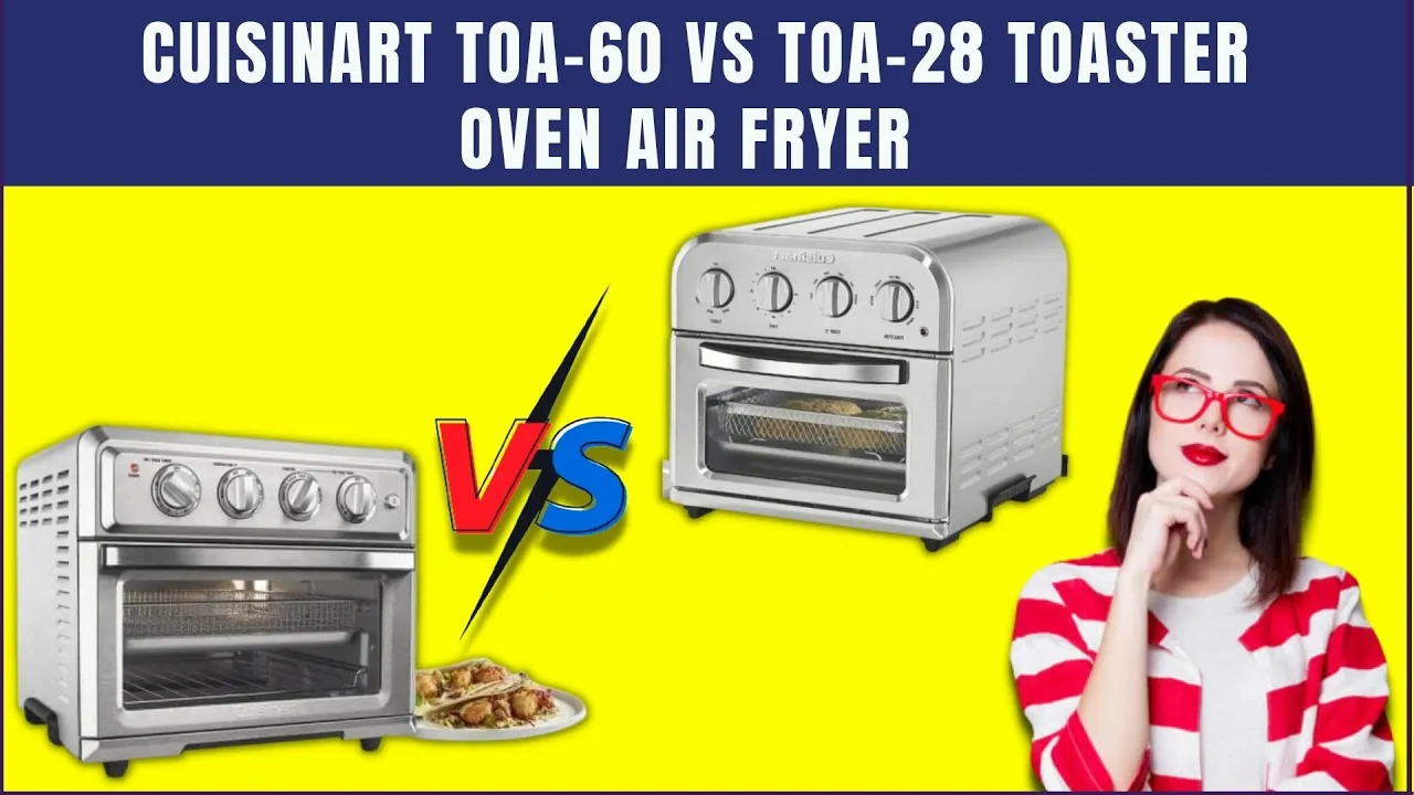Cuisinart TOA-60 Vs TOA-28 Toaster Oven Air Fryer (Based on Quality & Price)