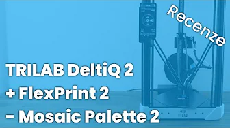 TRILAB DeltiQ 2 + FlexPrint 2 a bez Mosaic Palette 2 - Recenze