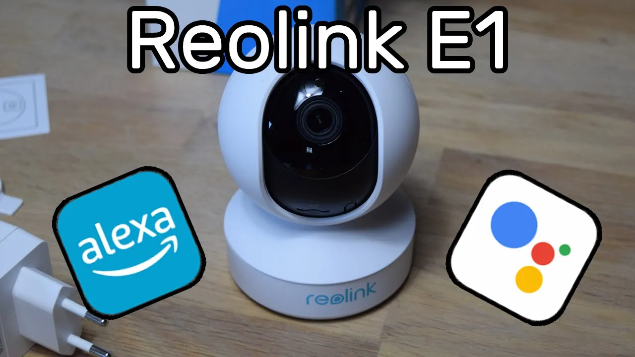 Reolink E1 mit Amazon Alexa und Google Assistant verbinden