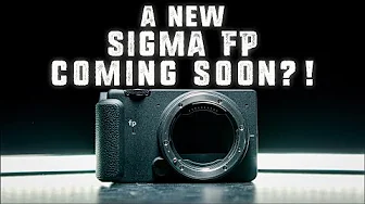BREAKING! Is There A New SIGMA FP Coming Soon?? Sigma FP 12 Bit RAW | Sigma FP L | Sigma SD Quattro