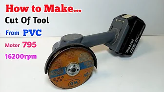CARA MEMBUAT GERINDA MINI / Cordless Cut Of Tool dari pipa PVC  MAKITA 18V