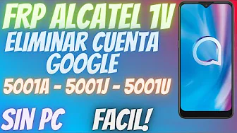 🔓️ Eliminar Cuenta de Google Alcatel 1V | FRP Alcatel 5001A - 5001J - 5001U 🔓️