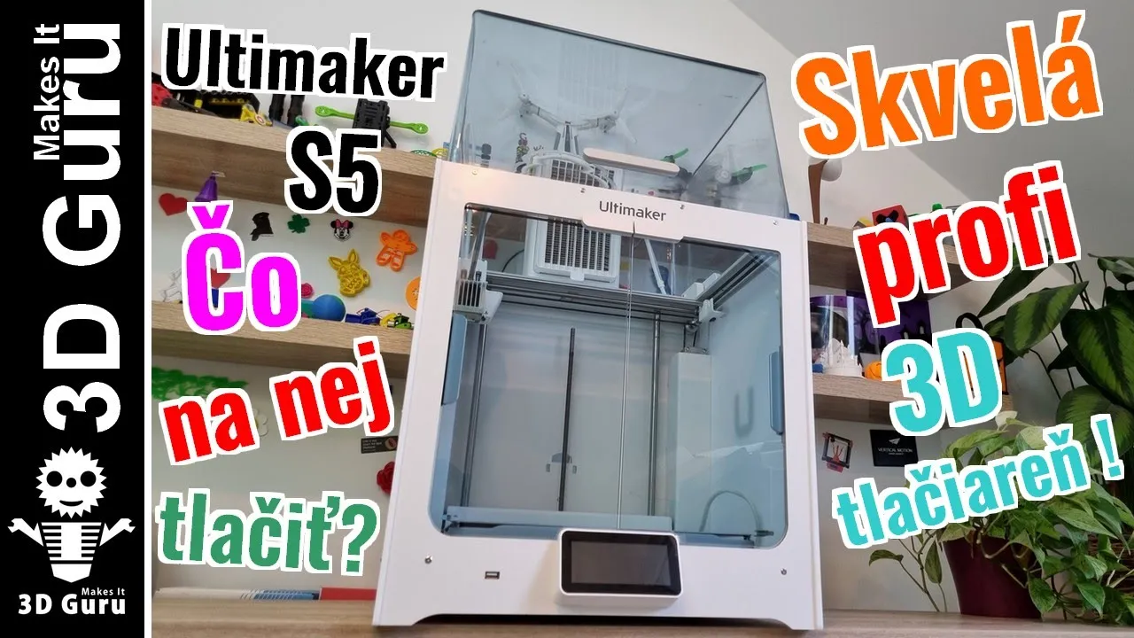 Čo sa dá vytlačiť na Ultimaker S5 - Skúsenosti so skvelou 3D tlačiarňou