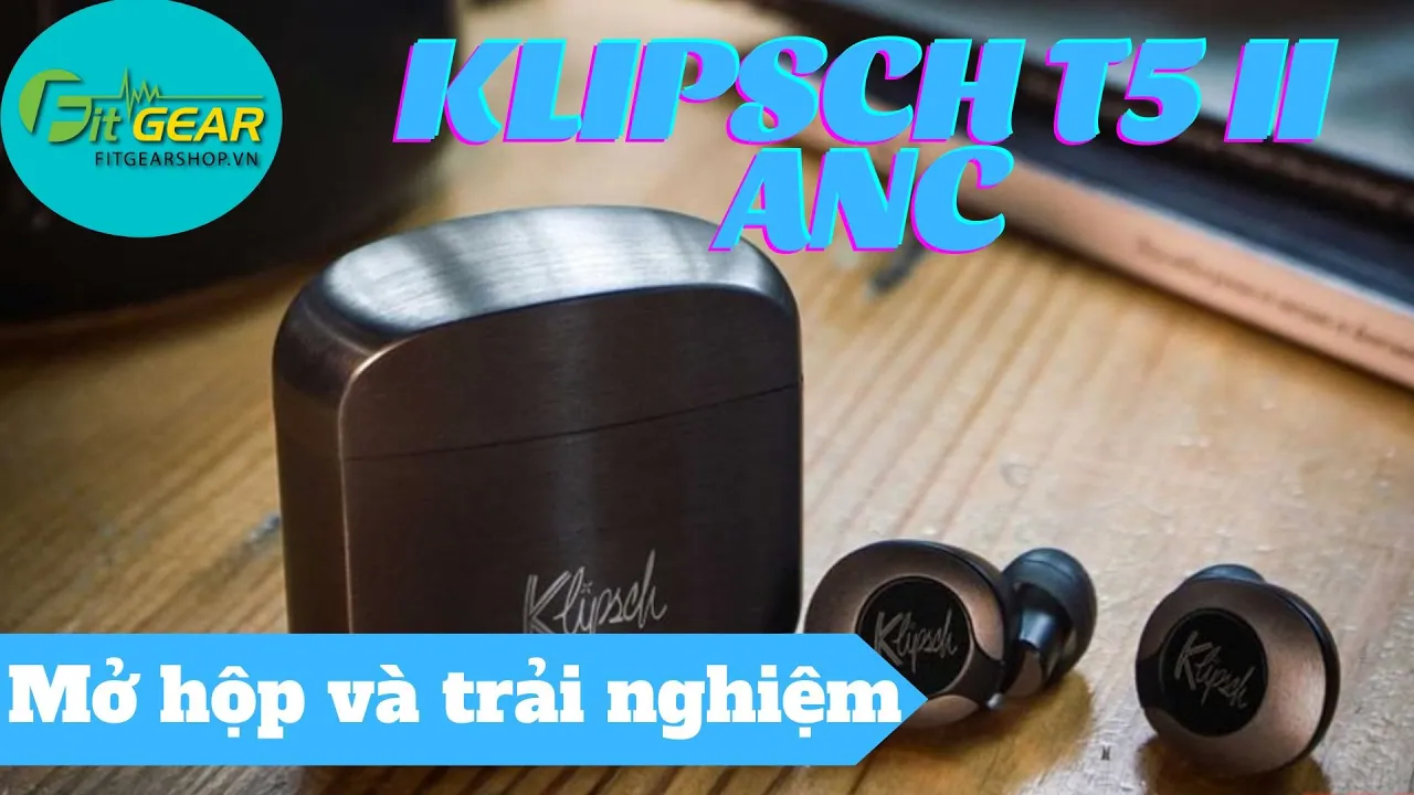 Klipsch T5 II ANC | Hướng dẫn sử dụng , trải nghiệm và đánh giá Tai nghe Klipsch T5 II ANC