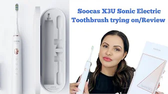 Soocas X3U Sonic Electric Toothbrush trying on:Review