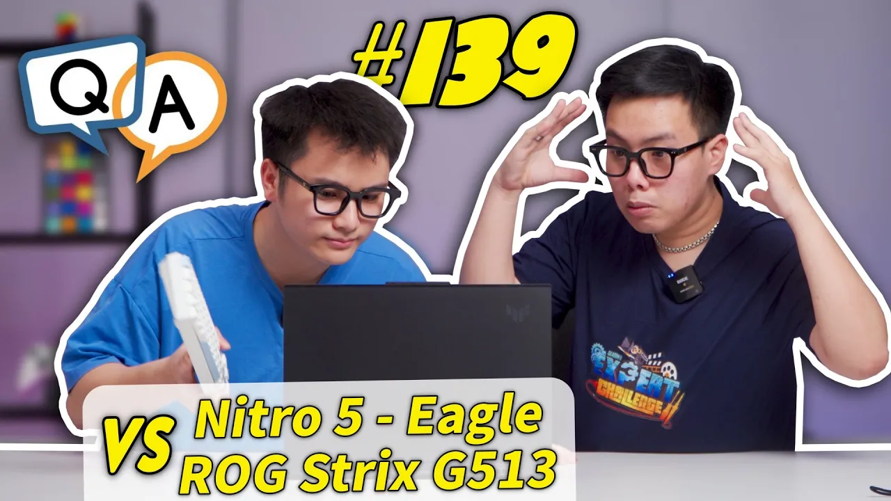 Hỏi & Đáp 139: Acer Nitro 5 - Eagle vs Asus ROG Strix G513 (2021) Cùng Tầm giá nên Chọn con nào...?
